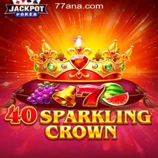 Exploring the Allure of 40SparklingCrown and the Rise of 77AN.COM Official Slots in Brazil